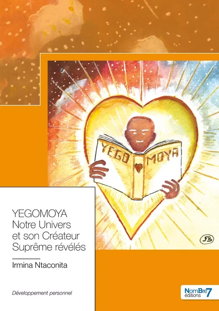 Yegomoya : Notre Univers et son Créateur Suprême révélés -  Irmina Ntaconita - NOMBRE 7