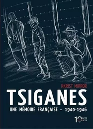 Tsiganes Une mémoire française 1940-1946 - Nouvelle édition 10 ans Steinkis