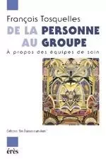 De la personne au groupe - François Tosquelles - ERES