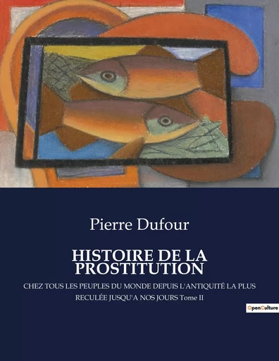 HISTOIRE DE LA PROSTITUTION - Pierre Dufour - CULTUREA