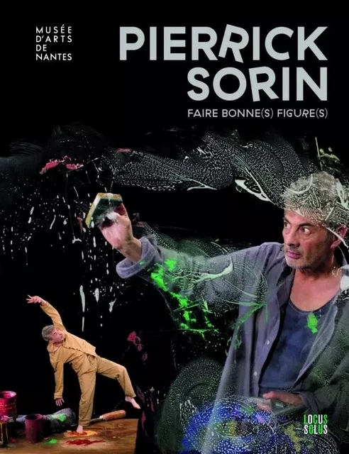 Pierrick Sorin. Faire bonne(s) figure(s) - Katell Jaffrès - LOCUS SOLUS