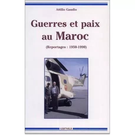 Guerres et paix au Maroc - reportages, 1950-1990 -  - KARTHALA