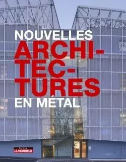 Nouvelles architectures en métal -  Collectif - MONITEUR