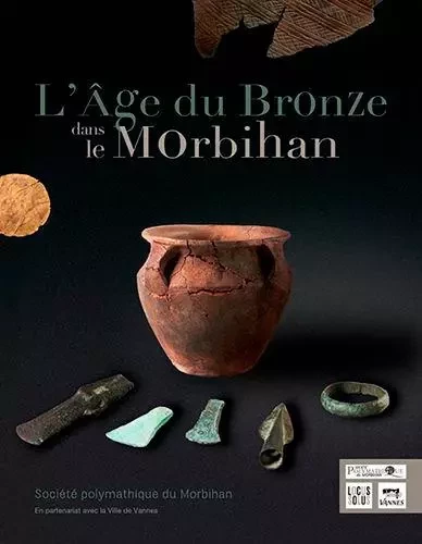 L'Âge du bronze dans le Morbihan - Sylvie BOULUD-GAZO, Christophe LE PENNEC - LOCUS SOLUS