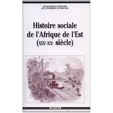 Histoire sociale de l'Afrique de l'Est - XIXe-XXe siècle -  - KARTHALA