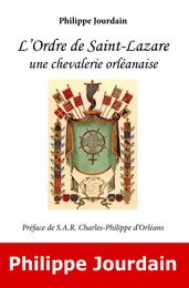 L'ORDRE DE SAINT-LAZARE, UNE CHEVALERIE ORLEANAISE