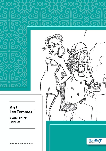 Ah ! Les Femmes ! -  Yvan Didier Barbiat - NOMBRE 7