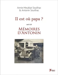 Il est où papa ? suivi de "Mémoires d'Antonin"