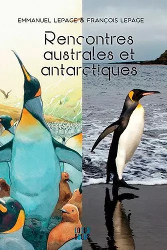 Rencontres australes et antarctiques. Emmanuel et François Lepage - Emmanuel Lepage,  LEPAGE François - LOCUS SOLUS