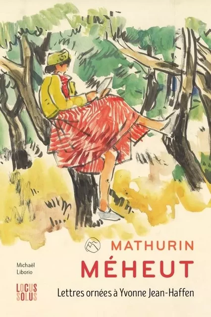 Mathurin Méheut.  Lettres ornées à Yvonne Jean-Haffen - Michaël LIBORIO - LOCUS SOLUS