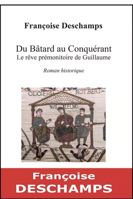 Du Bâtard au Conquérant, le rêve prémonitoire de Guillaume - FRANCOISE DESCHAMPS - JEU DE L OIE