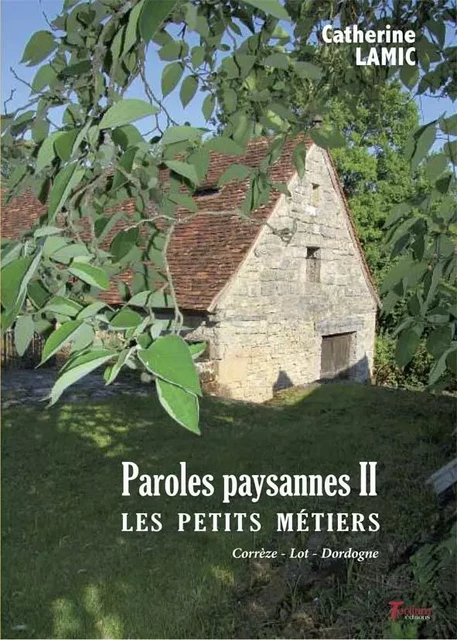 Paroles paysannes II - les petits métiers - Catherine LAMIC - TERTIUM