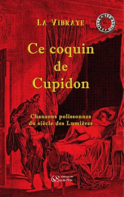 Ce coquin de Cupidon, chansons polissonnes du siècle des Lumières - La Vibraye - JEU DE L OIE