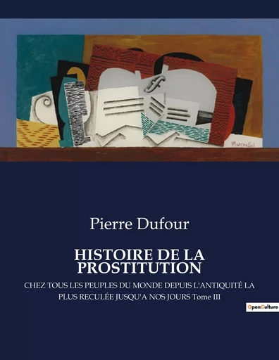 HISTOIRE DE LA PROSTITUTION - Pierre Dufour - CULTUREA