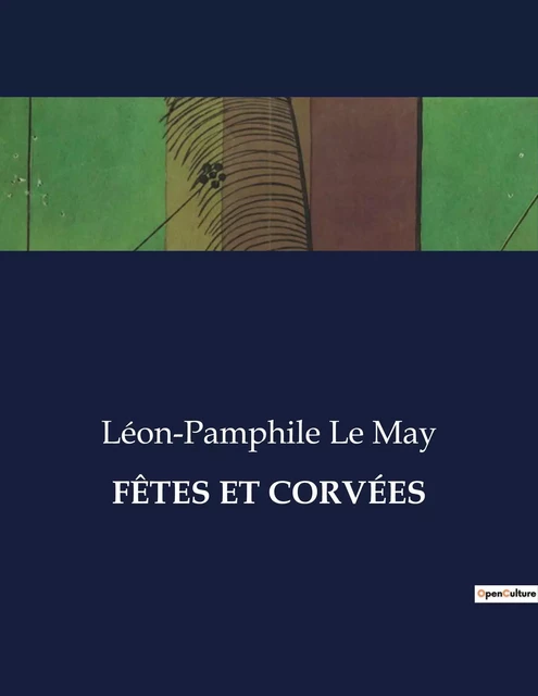 FÊTES ET CORVÉES - Léon-Pamphile Le May - CULTUREA