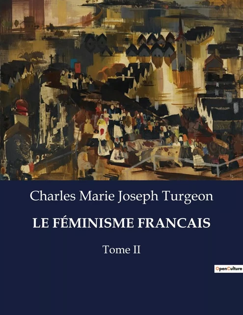 LE FÉMINISME FRANCAIS - Charles Marie Joseph Turgeon - CULTUREA