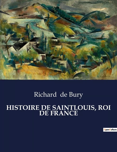 HISTOIRE DE SAINTLOUIS, ROI DE FRANCE - Richard de Bury - CULTUREA