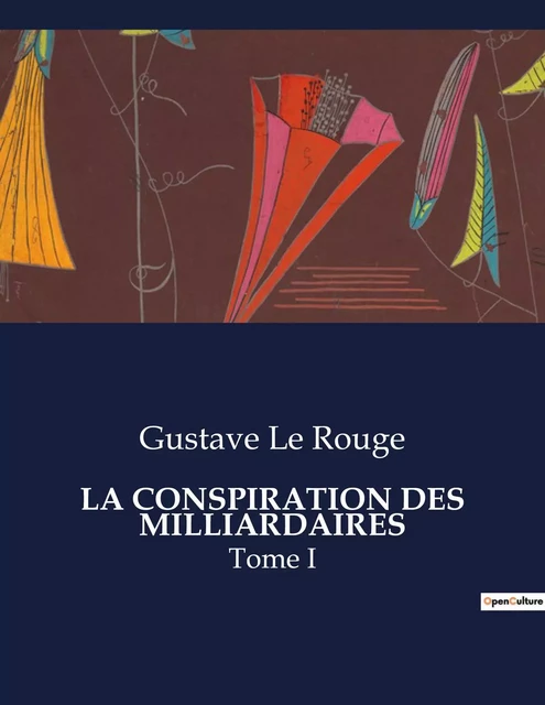 LA CONSPIRATION DES MILLIARDAIRES - Gustave Le Rouge - CULTUREA