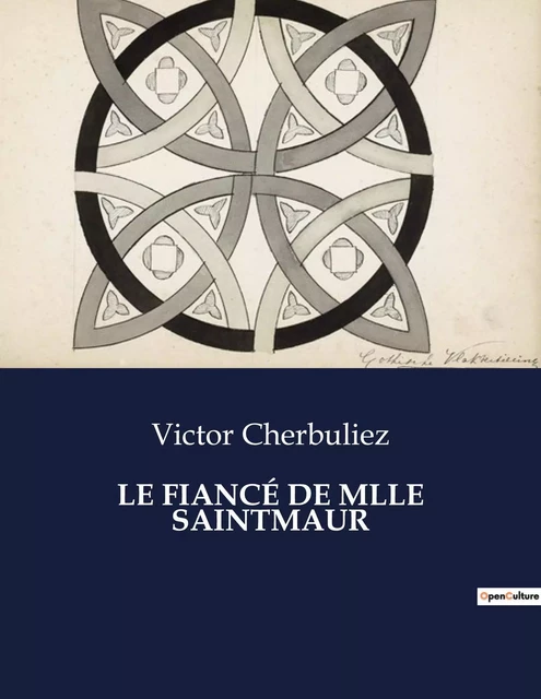 LE FIANCÉ DE MLLE SAINTMAUR - Victor Cherbuliez - CULTUREA