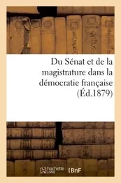 Du Sénat et de la magistrature dans la démocratie française