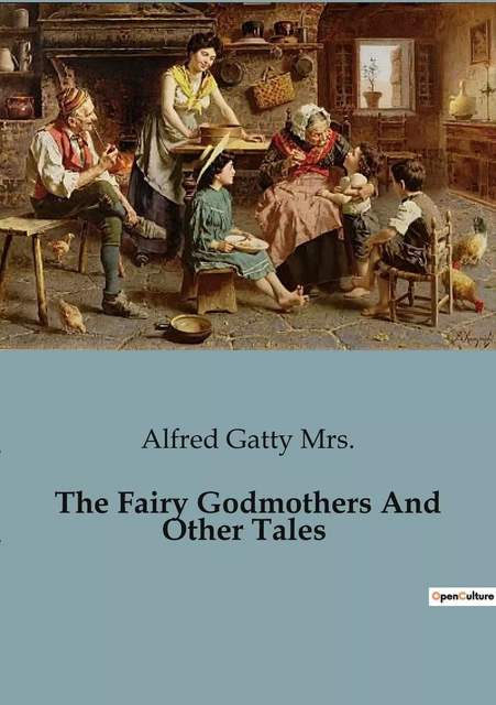 The Fairy Godmothers And Other Tales - Alfred Gatty Mrs. - CULTUREA