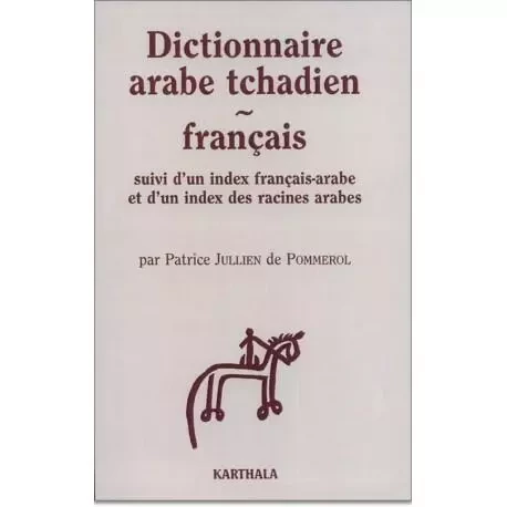 Dictionnaire arabe tchadien-français - suivi d'un index français-arabe et d'un index des racines arabes -  - KARTHALA