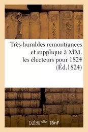 Très-humbles remontrances et supplique à MM. les électeurs pour 1824