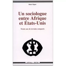 Un sociologue entre Afrique et États-Unis - trente ans de terrains comparés