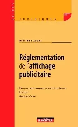 Réglementation de l'affichage publicitaire - Philippe Zavoli - MONITEUR