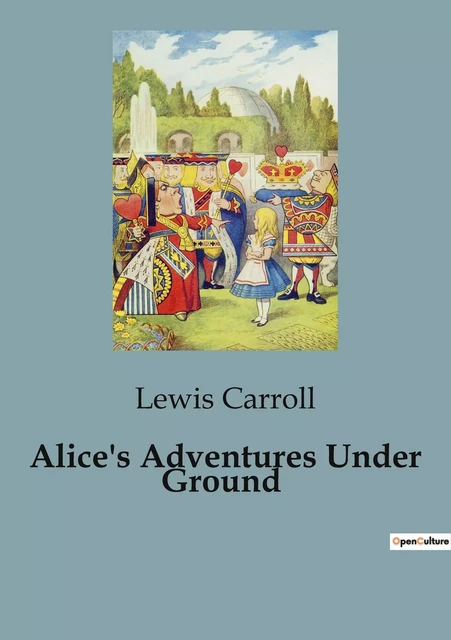 Alice's Adventures Under Ground - Lewis Carroll - CULTUREA