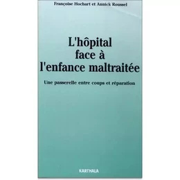 L'hôpital face à l'enfance maltraitée - une passerelle entre coups et réparation