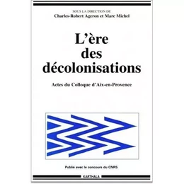 L'ère des décolonisations - colloque Décolonisations comparées, Aix-en-Provence, 29 septembre-3 octobre 1993