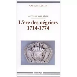 L'ère des négriers (1714-1774) - Nantes au XVIIIe siècle