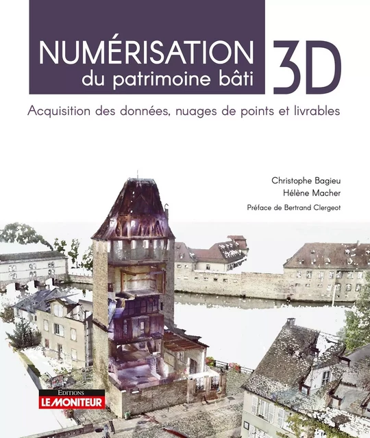 Numérisation 3D du patrimoine bâti - Christophe Bagieu, Hélène Macher - MONITEUR