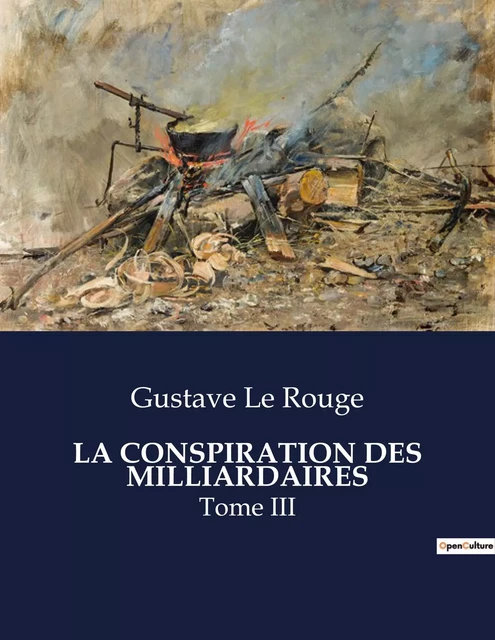 LA CONSPIRATION DES MILLIARDAIRES - Gustave Le Rouge - CULTUREA