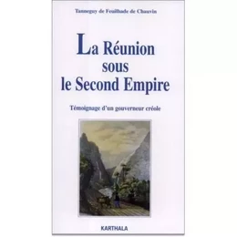 La Réunion sous le Second Empire - témoignage d'un gouvereur créole