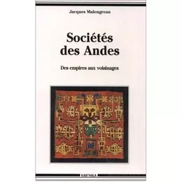 Sociétés des Andes - des empires aux voisinages