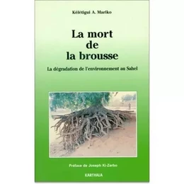 La mort de la brousse - la dégradation de l'environnement au Sahel