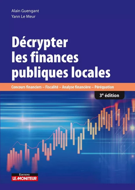 Décrypter les finances publiques locales - Yann Le Meur, Alain Guengant - MONITEUR