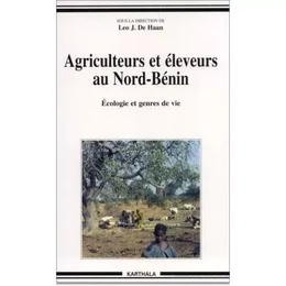 Agriculteurs et éleveurs au Nord-Bénin - écologie et genres de vie