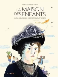 La maison des enfants - Maria Montessori, observer pour apprendre