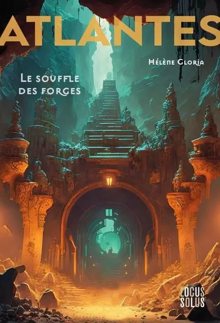 Atlantes, tome 2. Le souffle des forges - Hélène Gloria - LOCUS SOLUS