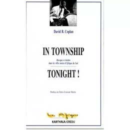 In township tonight! - musique et théâtre dans les villes noires d'Afrique du Sud