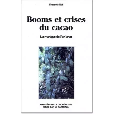 Booms et crises du cacao - les vertiges de l'or brun -  - KARTHALA