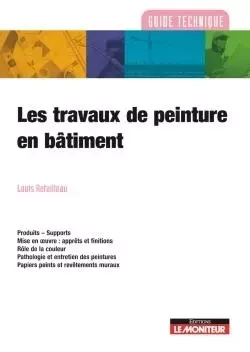 Les travaux de peinture en bâtiment - Louis Retailleau - MONITEUR