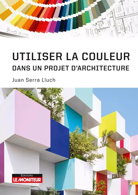 Utiliser la couleur dans un projet d'architecture - Juan Serra Lluch - MONITEUR