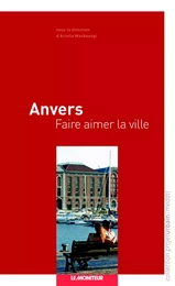 Anvers - Faire aimer la ville