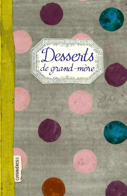 Desserts de grand-mère - Elisabeth Boutte - CUISINIERES