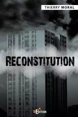 Reconstitution - Thierry Moral - IS EDITION