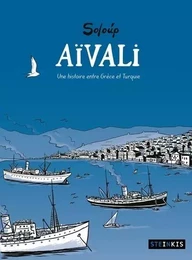 Aïvali - Une histoire entre Grèce et Turquie